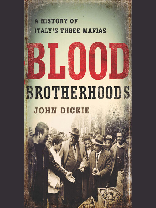 Title details for Blood Brotherhoods by John Dickie - Wait list